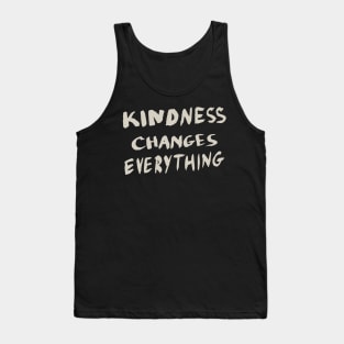 Kindness Changes Everything, Motivational Quote T-Shirt Tank Top